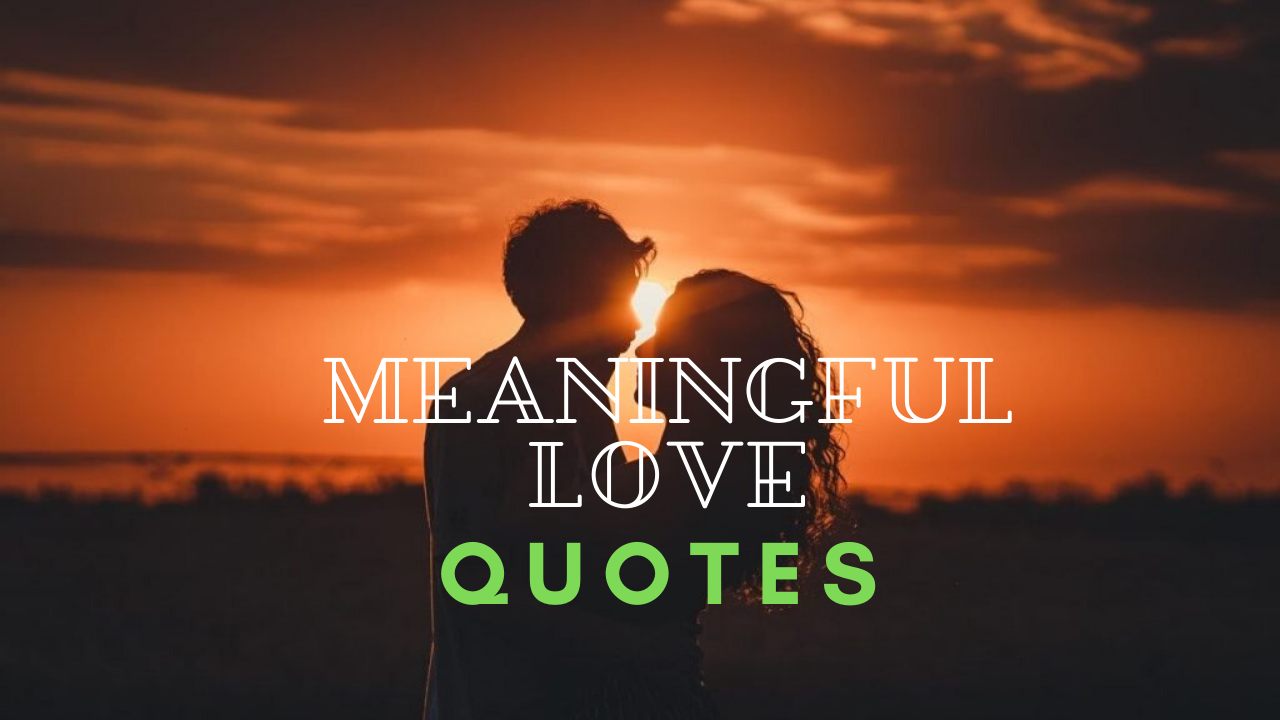 40 Best Meaningful Love Quotes For Him or Her - List Bark