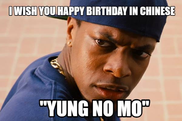 Happy Birthday in Chinese Yung no mo Funny Meme
