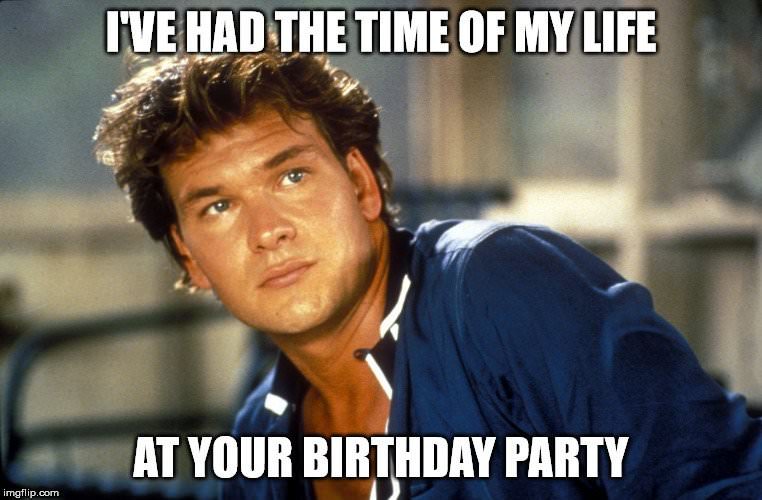 Swayze Time of your Life Birthday Meme