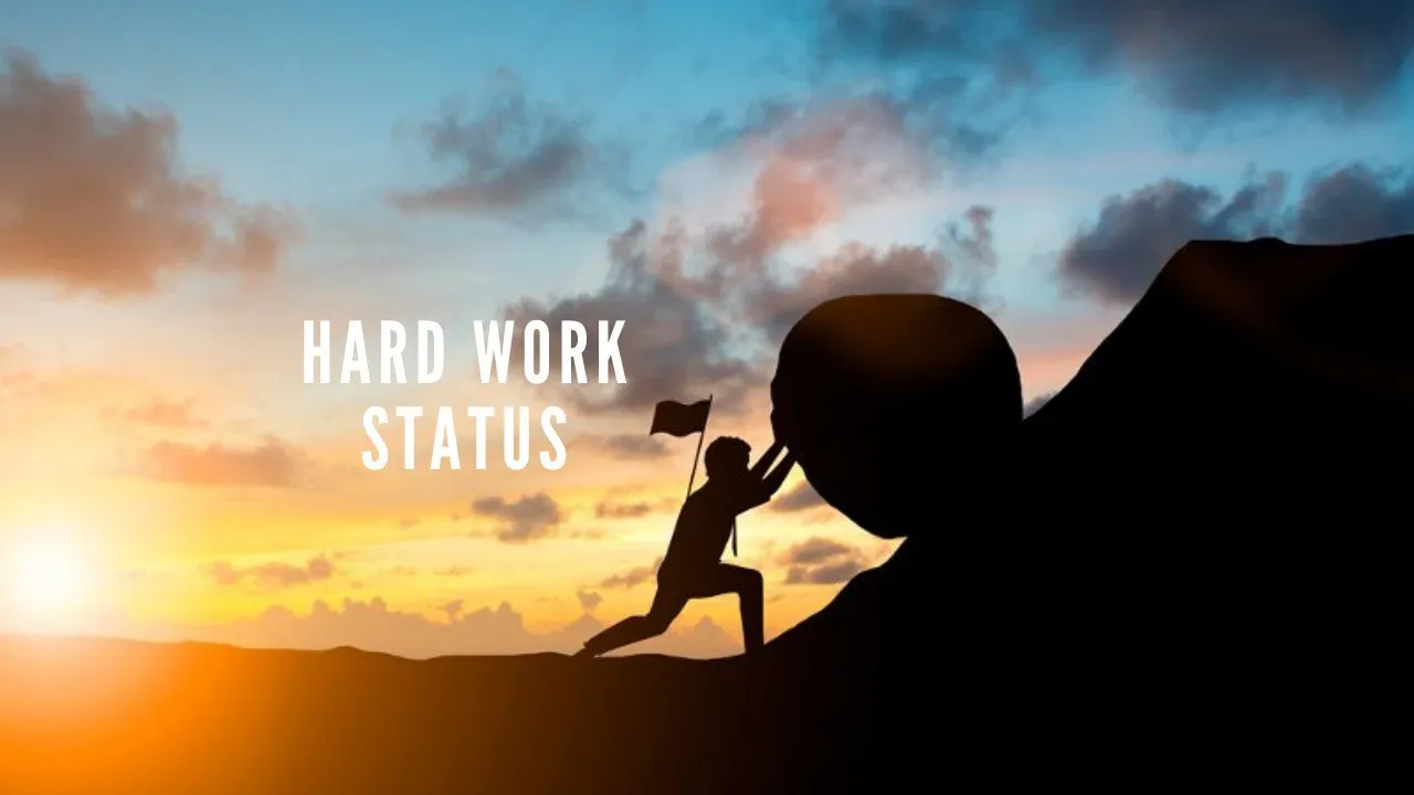 118 Catchy Hard Work Status For Whatsapp Hard Work Status