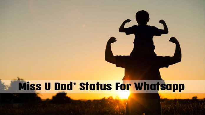 30 Best Miss You Dad Status For Whatsapp Miss U Dad’ Status