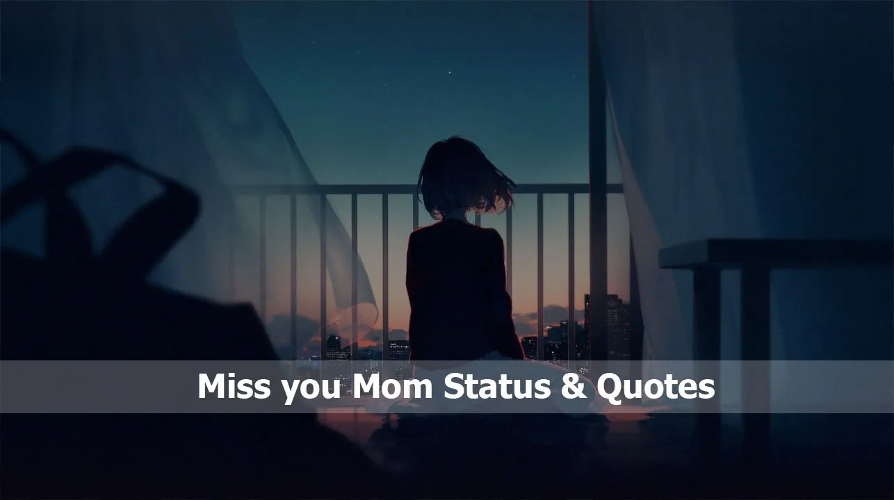 40 Heartfelt Miss you Mom Status & Quotes Miss you Mom Status & Quotes