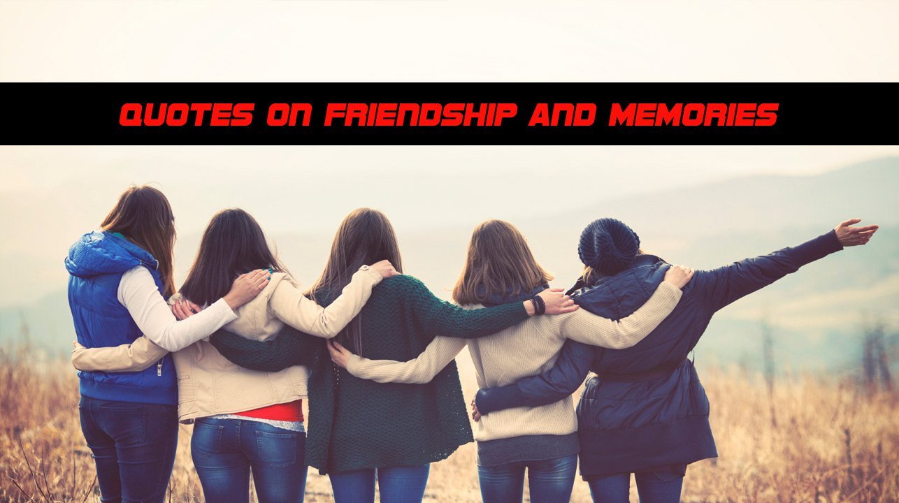 Catchy Quotes on Friendship and Memories - List Bark