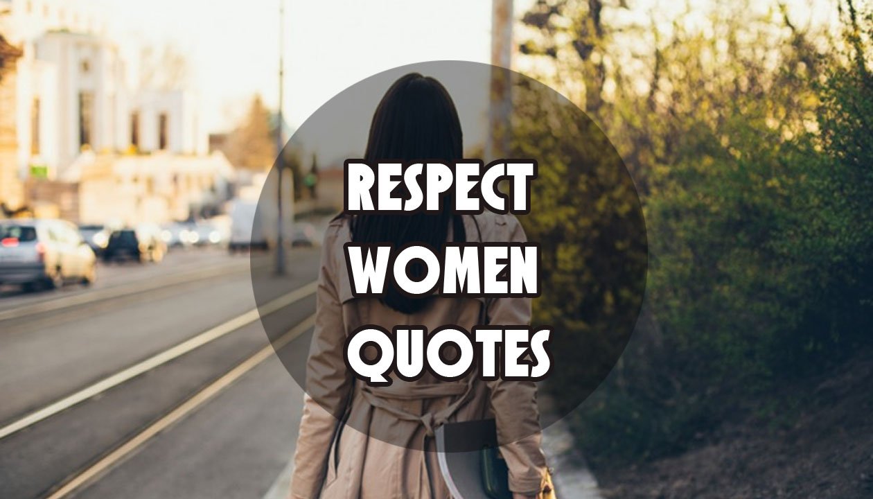 35 Catchy Respect Women Quotes List Bark