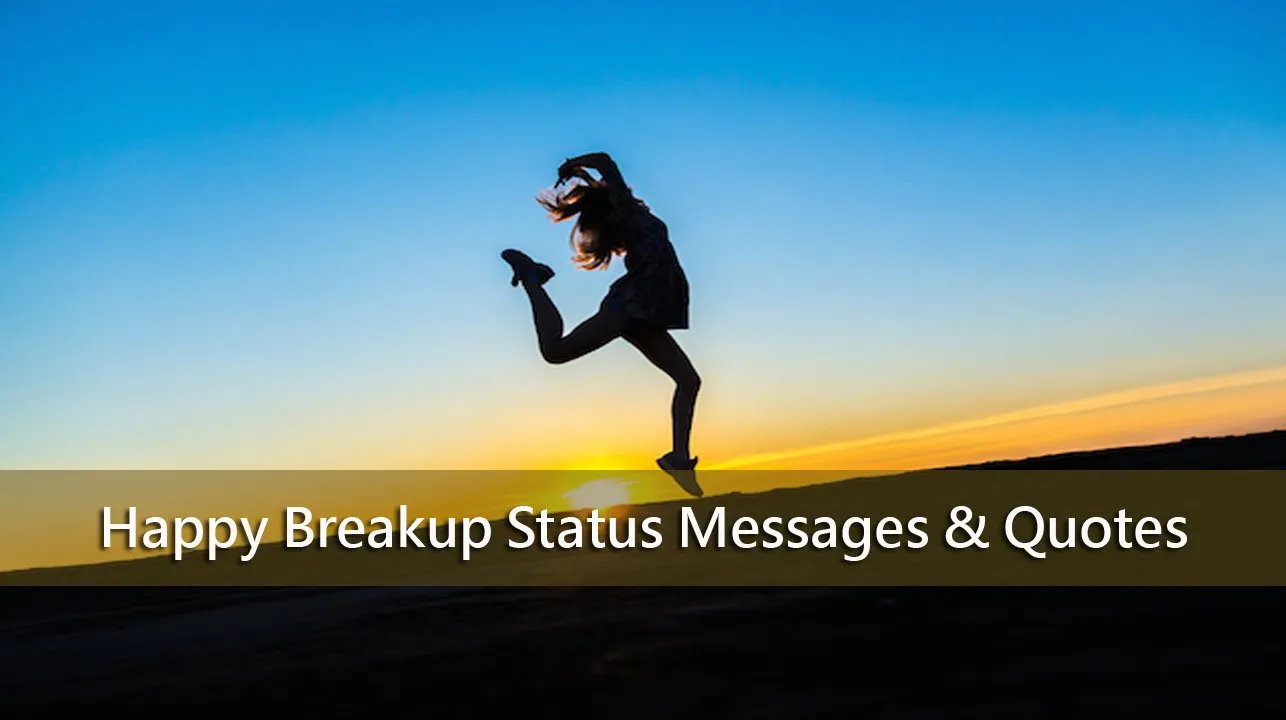 44 Happy Breakup Status Messages & Quotes Status after Breakup