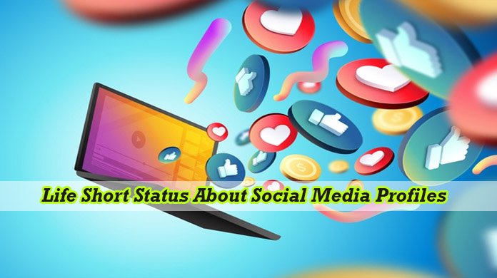 300+ Life Short Status About Social Media Profiles life short status about social media