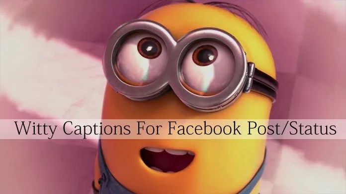 189 Witty Captions For Facebook Post/Status Facebook Captions