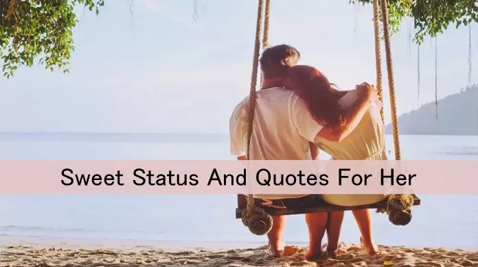 30+ Sweet Status And Quotes For Her Sweet Status