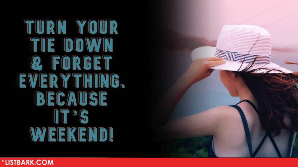 105 Happy Weekend Quotes That Will Make Your Perfect Weekend - List Bark