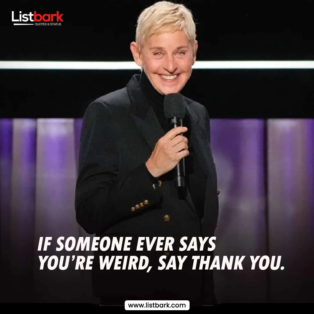 ellen degeneres famous quotes